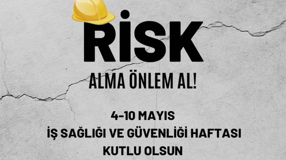 4-10 Mayıs İş Sağlığı ve Güvenliği Haftası